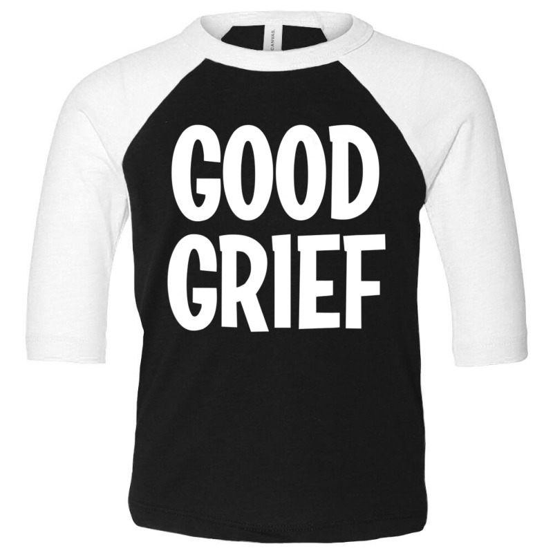 Good Grief Joke Sarcastic Family Toddler 3/4 Sleeve Tee | Artistshot