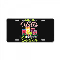 Grab Your Balls It's Canning Season Quote Tshirts License Plate | Artistshot