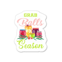 Grab Your Balls It's Canning Season Quote Tshirts Sticker | Artistshot