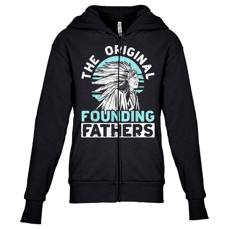 The Original Founding Fathers Indigenous Native American T Shirt Youth Zipper Hoodie | Artistshot