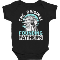 The Original Founding Fathers Indigenous Native American T Shirt Baby Bodysuit | Artistshot