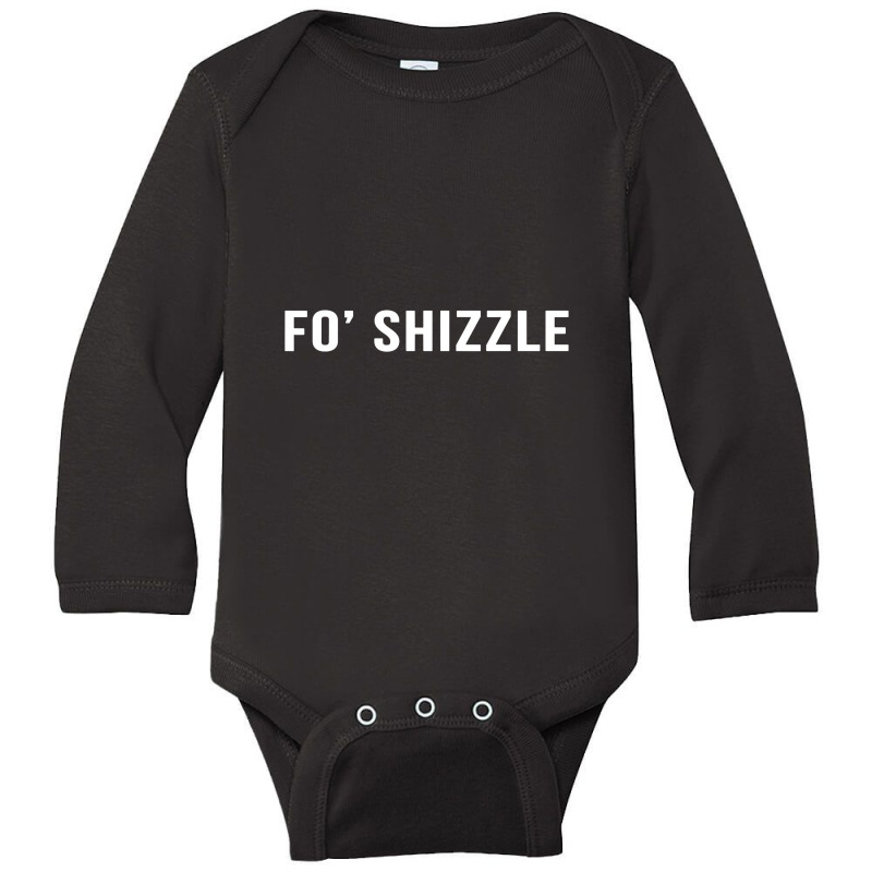 Fo Shizzle Funny Sarcastic Novelty Gangster Rap Long Sleeve Baby Bodysuit by caramelique | Artistshot