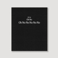 Oh No Oh No Oh No No No No No Portrait Canvas Print | Artistshot