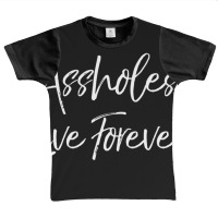 Gag Sarcasm Saying Cute Assholes Live Forever Graphic Youth T-shirt | Artistshot