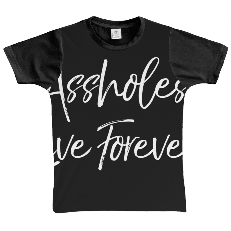 Gag Sarcasm Saying Cute Assholes Live Forever Graphic Youth T-shirt | Artistshot