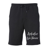 Gag Sarcasm Saying Cute Assholes Live Forever Fleece Short | Artistshot