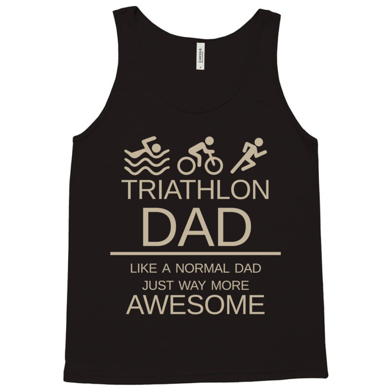 Triathlon Dad   Like A Normal Dad Just Way More Awesome   Triathlete F Tank Top by KENNETHPCLING | Artistshot