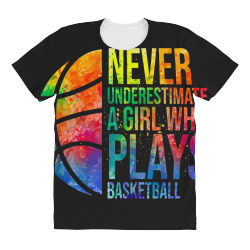 hoops girls never underestimate a girl who plays basketball All Over Women's T-shirt | Artistshot