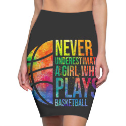 hoops girls never underestimate a girl who plays basketball Pencil Skirts | Artistshot