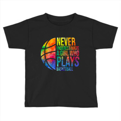 hoops girls never underestimate a girl who plays basketball Toddler T-shirt | Artistshot