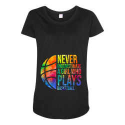 hoops girls never underestimate a girl who plays basketball Maternity Scoop Neck T-shirt | Artistshot