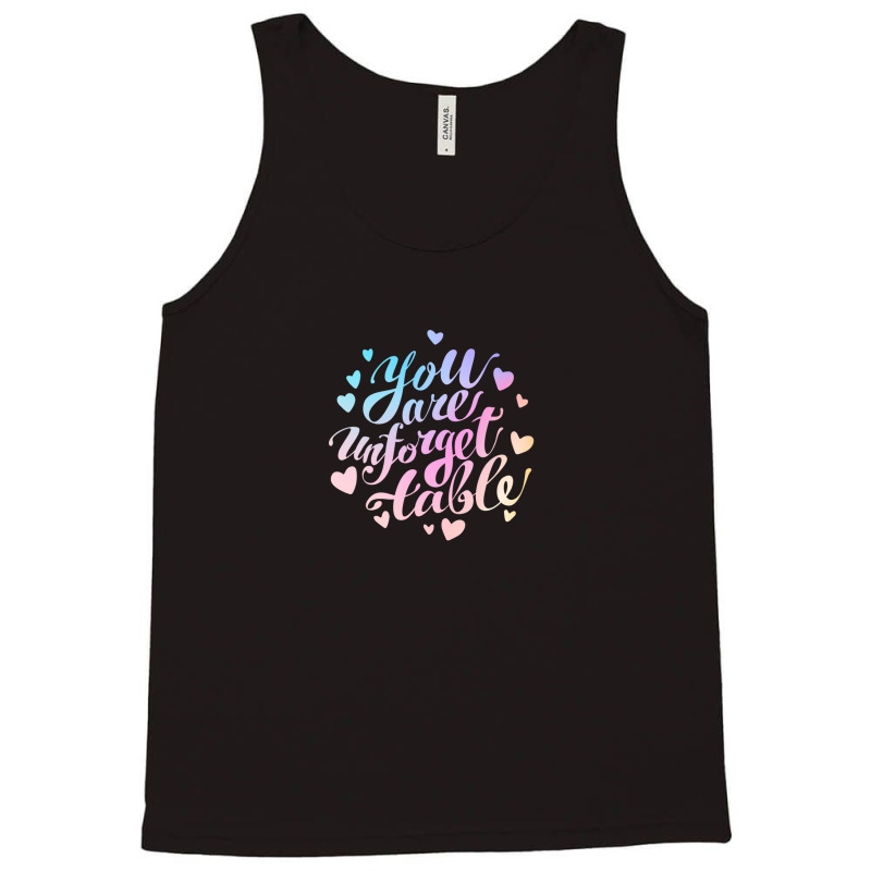 You Are Unforgettable Tank Top by sambelpedes | Artistshot