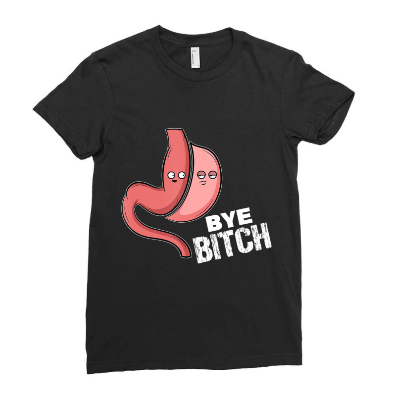 Gastric Sleeve Bye Bitch Bariatric Surgery Ladies Fitted T-Shirt by cm-arts | Artistshot