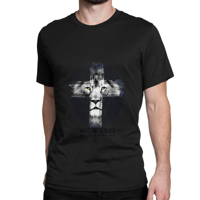 Lion Of The Tribe Of Judah - Dont Be Afraid - Revelation 55 1 Classic T-shirt by GregoryHaverstock | Artistshot