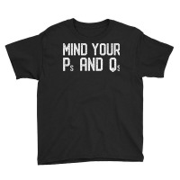 Mind Your Ps And Qs   Manners Behave Be Polite Be Precise T Shirt Youth Tee | Artistshot