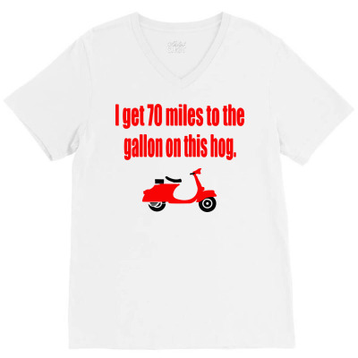 Dumb And Dumber   I Get 70 Miles To The Gallon On This Hog V-neck Tee Designed By M4la