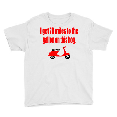 Dumb And Dumber   I Get 70 Miles To The Gallon On This Hog Youth Tee Designed By M4la