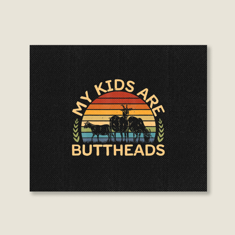 My Kids Are Buttheads I Farmer Quote I Love Farm Landscape Canvas Print | Artistshot