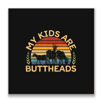 My Kids Are Buttheads I Farmer Quote I Love Farm Metal Print Square | Artistshot