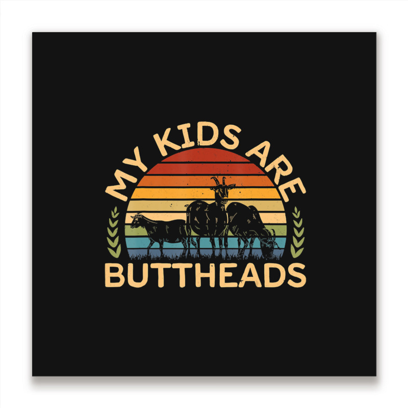 My Kids Are Buttheads I Farmer Quote I Love Farm Metal Print Square | Artistshot