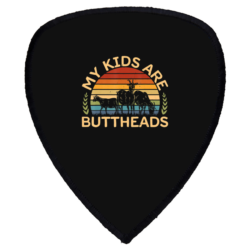 My Kids Are Buttheads I Farmer Quote I Love Farm Shield S Patch | Artistshot