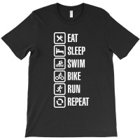 Eat Sleep Swim Bike Run Repeat   Triathlon T-shirt | Artistshot