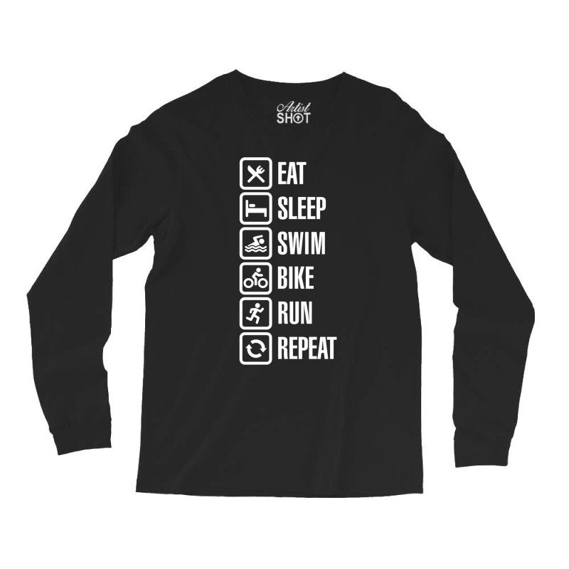 Eat Sleep Swim Bike Run Repeat   Triathlon Long Sleeve Shirts by KENNETHPCLING | Artistshot