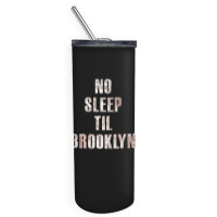 No Sleep Til Brooklyn Skinny Tumbler | Artistshot