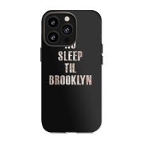 No Sleep Til Brooklyn Iphone 13 Pro Case | Artistshot