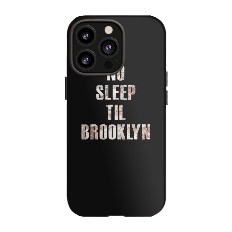 No Sleep Til Brooklyn Iphone 13 Pro Case | Artistshot