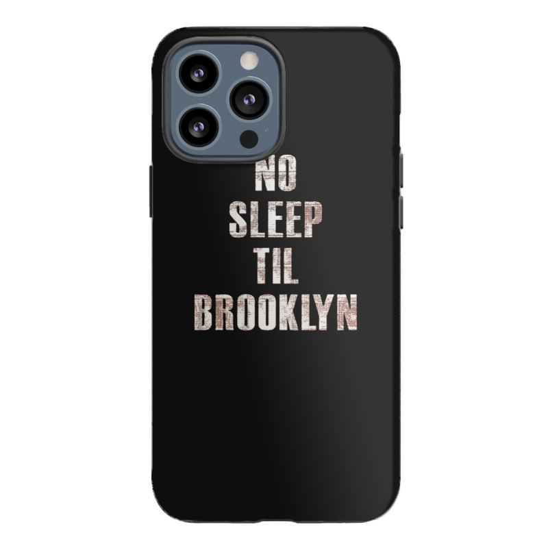 No Sleep Til Brooklyn Iphone 13 Pro Max Case | Artistshot