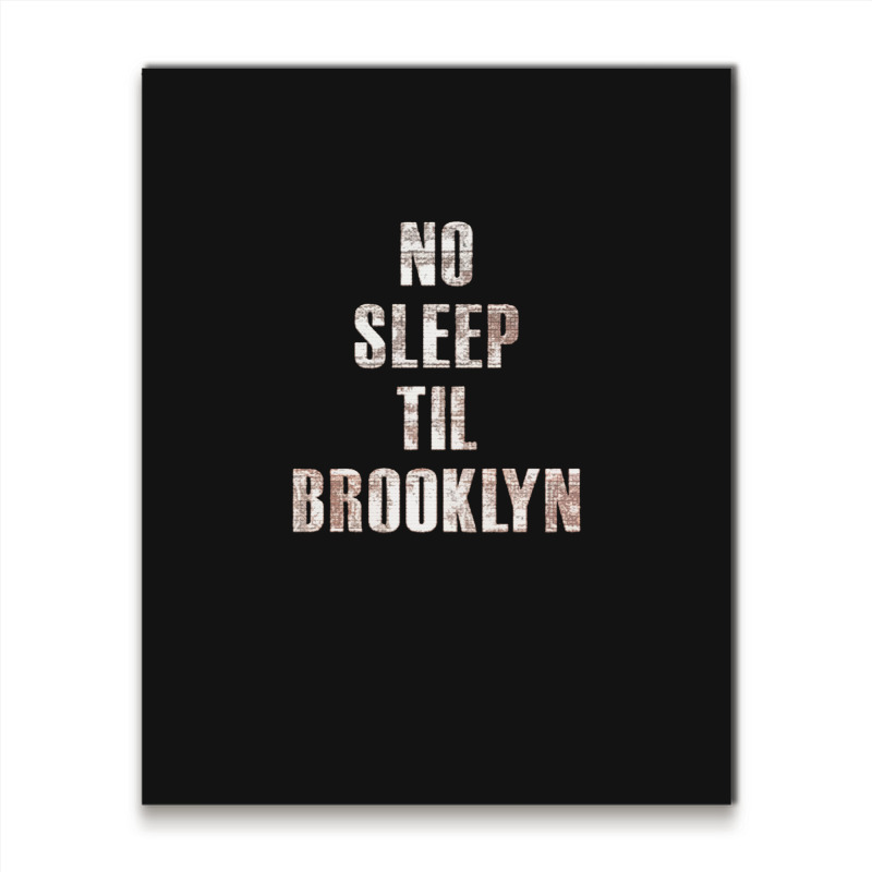 No Sleep Til Brooklyn Metal Print Vertical | Artistshot