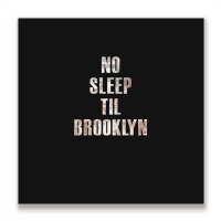 No Sleep Til Brooklyn Metal Print Square | Artistshot