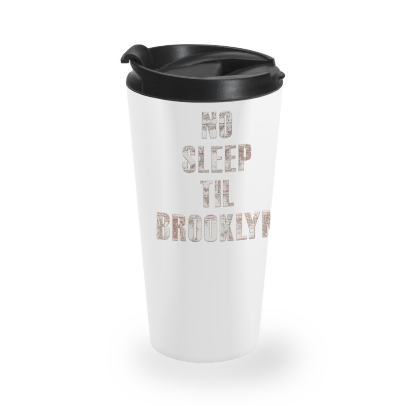 No Sleep Til Brooklyn Travel Mug | Artistshot