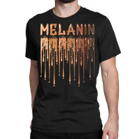 Drippin Melanin For Women Pride   Gifts Black History Month T Shirt Classic T-shirt | Artistshot