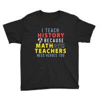 History Teacher Quote For Historian People And Majors Youth Tee | Artistshot