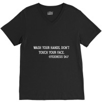 Germaphobe Quote Wash The Hands And Don't Touch Face V-neck Tee | Artistshot