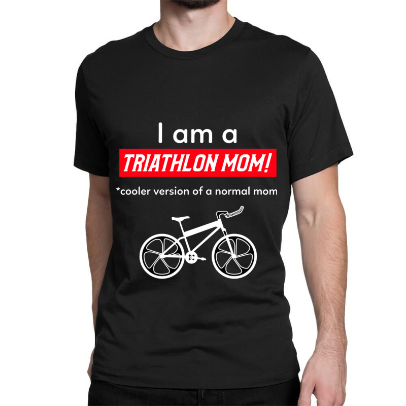 I Am A Triathlon Mom! Classic T-shirt by KENNETHPCLING | Artistshot