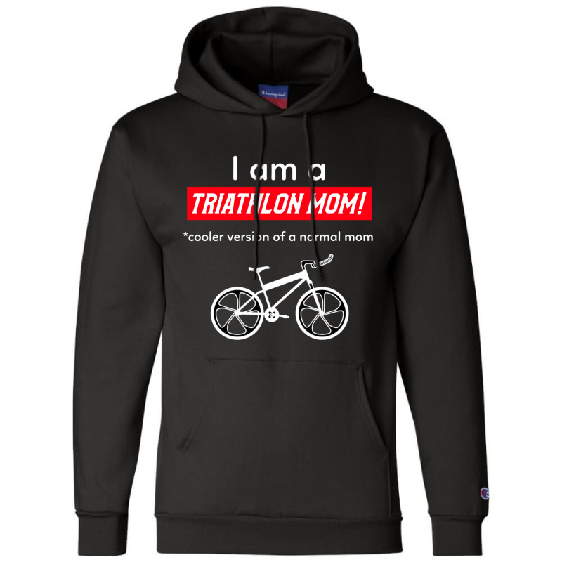 I Am A Triathlon Mom! Champion Hoodie by KENNETHPCLING | Artistshot