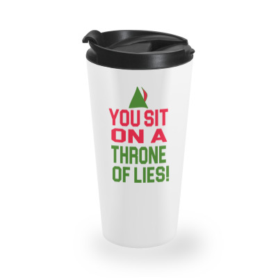 Elf Quote   You Sit On A Throne Of Lies! Travel Mug Designed By M4la