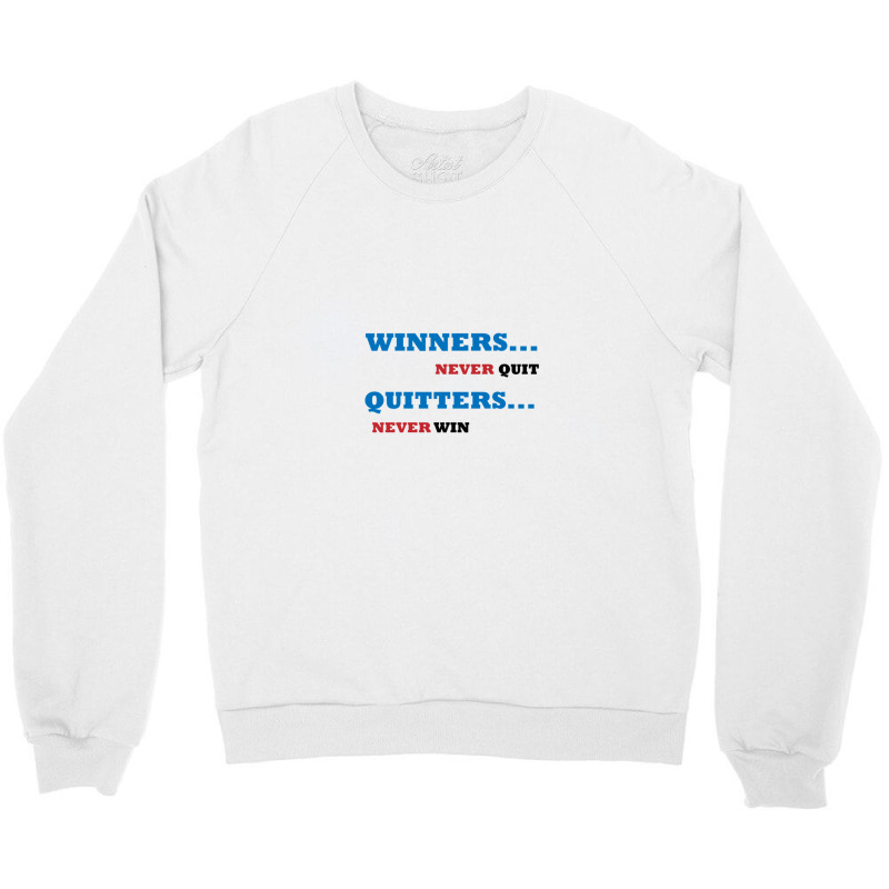 Winners Never Quit Crewneck Sweatshirt | Artistshot