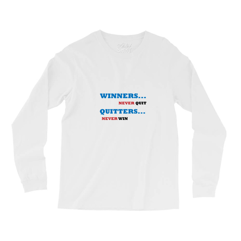 Winners Never Quit Long Sleeve Shirts | Artistshot