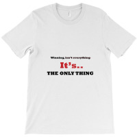 Winning Isn't Everything T-shirt | Artistshot