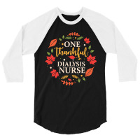 One Thankful Dialysis Nurse One Thankful Dialysis Nurse Thanksgiving F 3/4 Sleeve Shirt | Artistshot