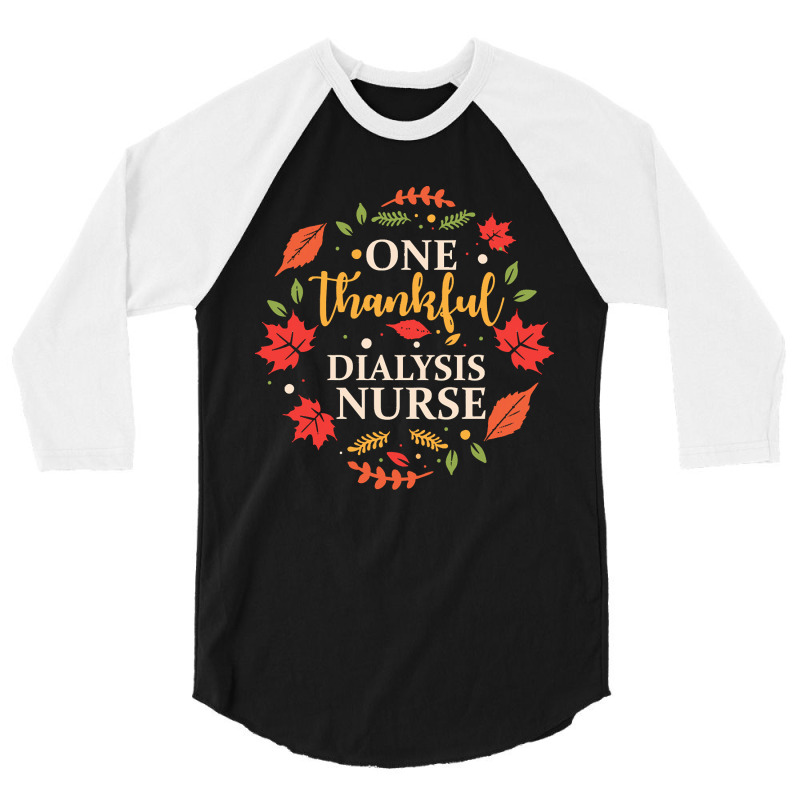 One Thankful Dialysis Nurse One Thankful Dialysis Nurse Thanksgiving F 3/4 Sleeve Shirt by instructriband | Artistshot