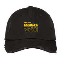 May The Course Be With You Vintage Cap | Artistshot