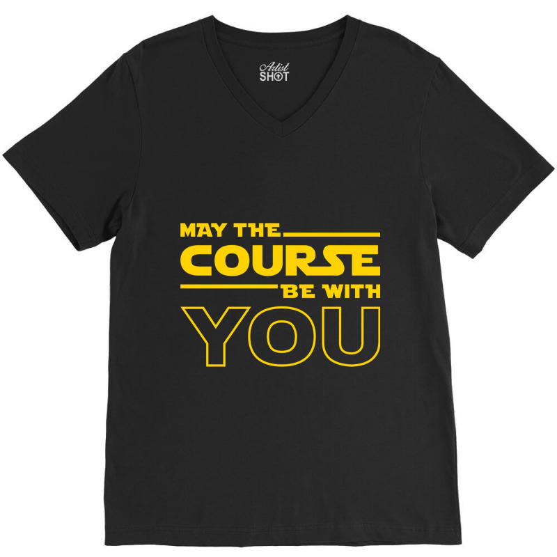 May The Course Be With You V-Neck Tee by KENNETHPCLING | Artistshot