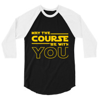 May The Course Be With You 3/4 Sleeve Shirt | Artistshot