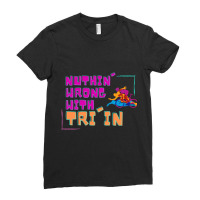 Nuthin  Wrong With Tri In Ladies Fitted T-shirt | Artistshot