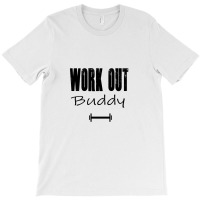 Workout Buddy Fitness Clothing Men Fitness Women Fitness Gym Bodybuild T-shirt | Artistshot